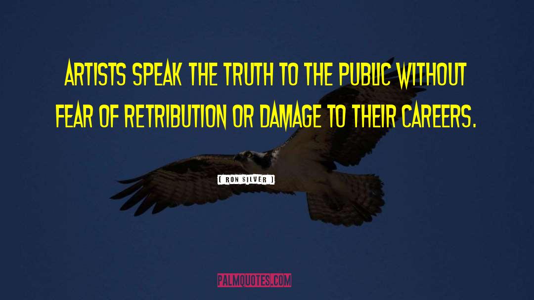 Speak The Truth quotes by Ron Silver