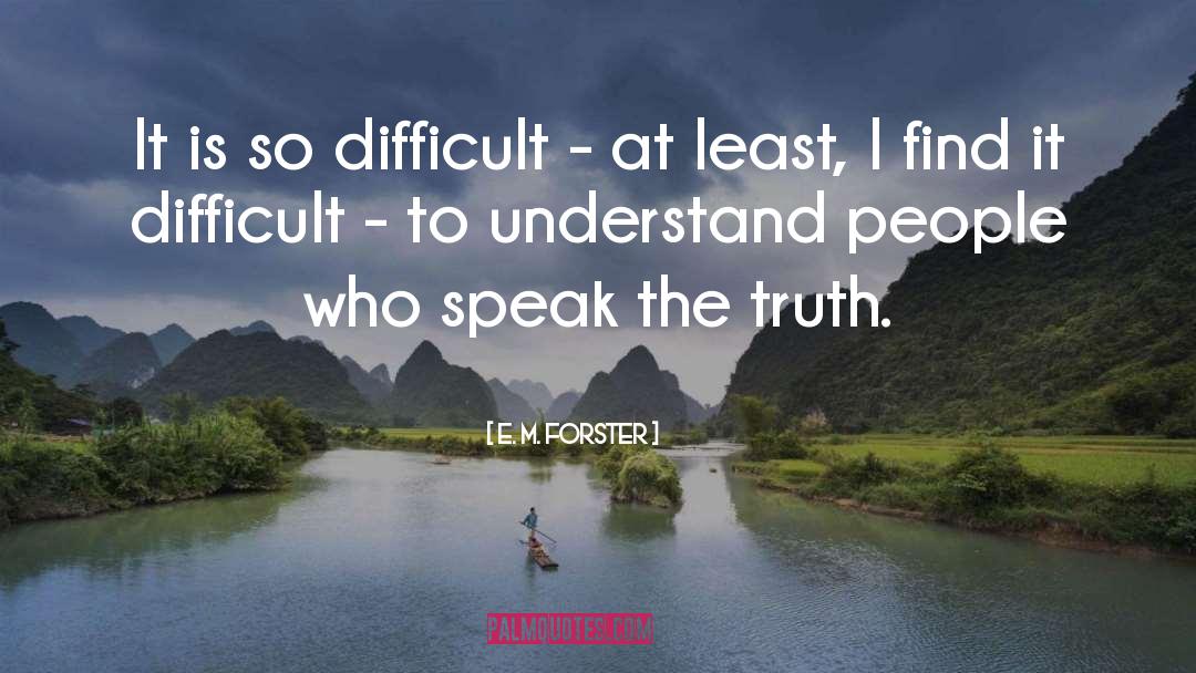 Speak The Truth quotes by E. M. Forster