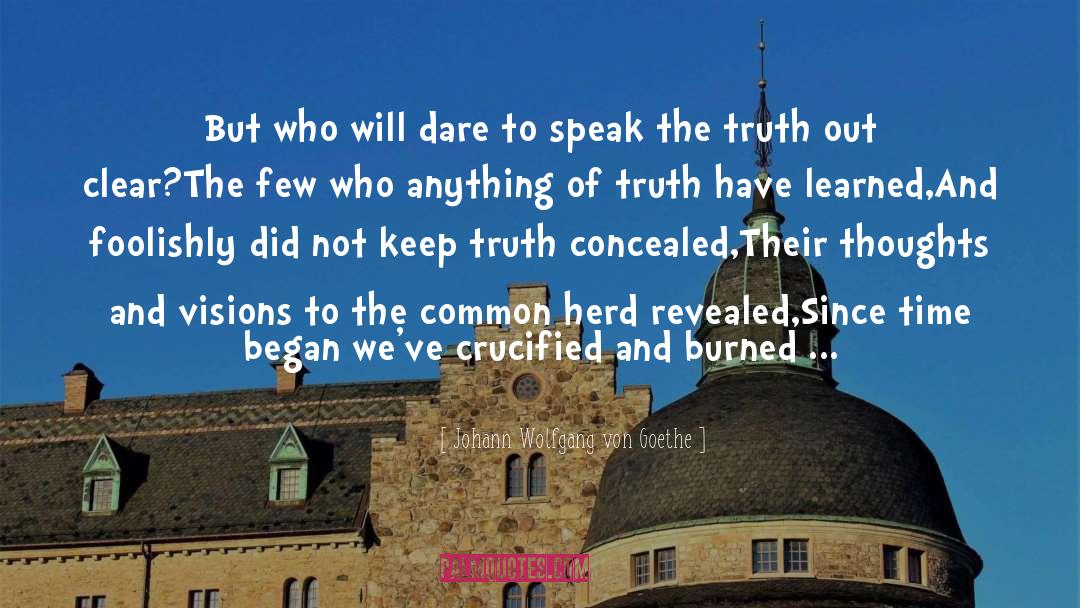 Speak The Truth quotes by Johann Wolfgang Von Goethe