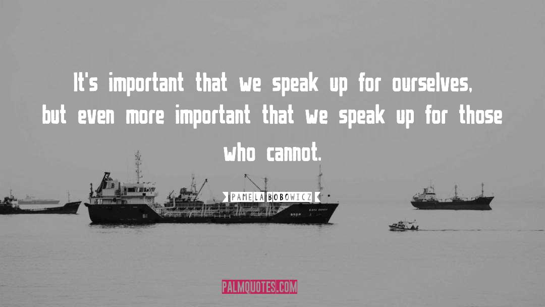 Speak Up quotes by Pamela Bobowicz