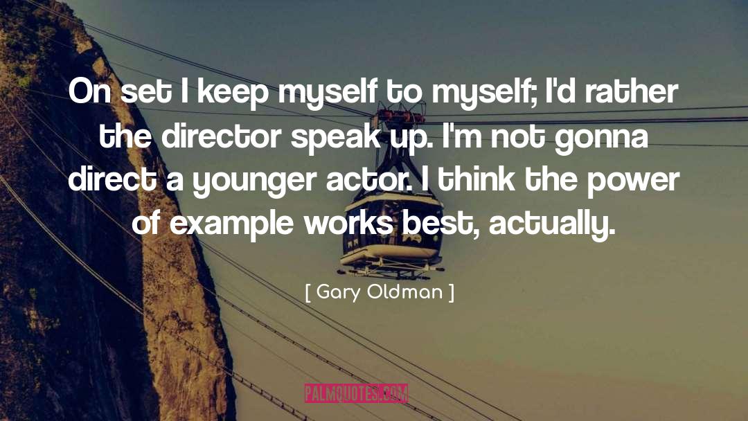 Speak Up quotes by Gary Oldman