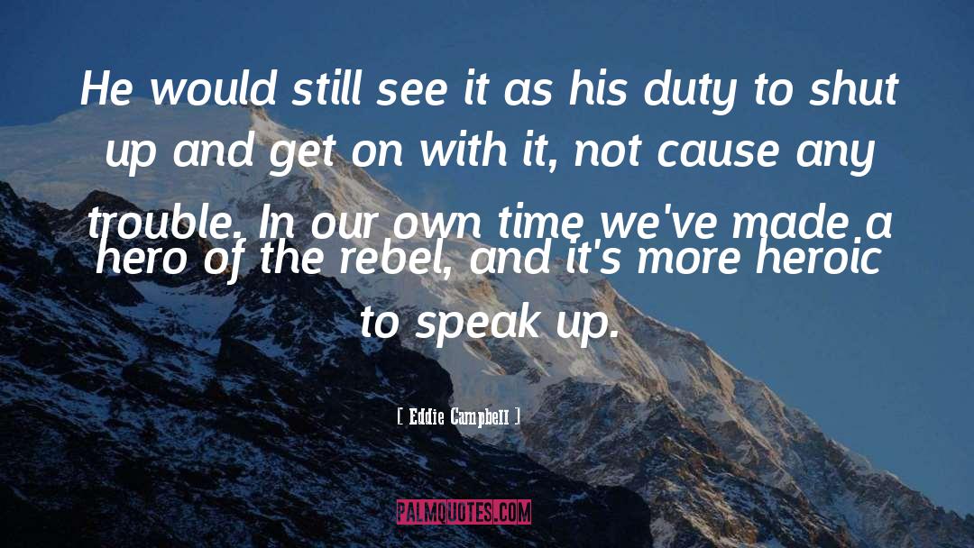 Speak Up quotes by Eddie Campbell