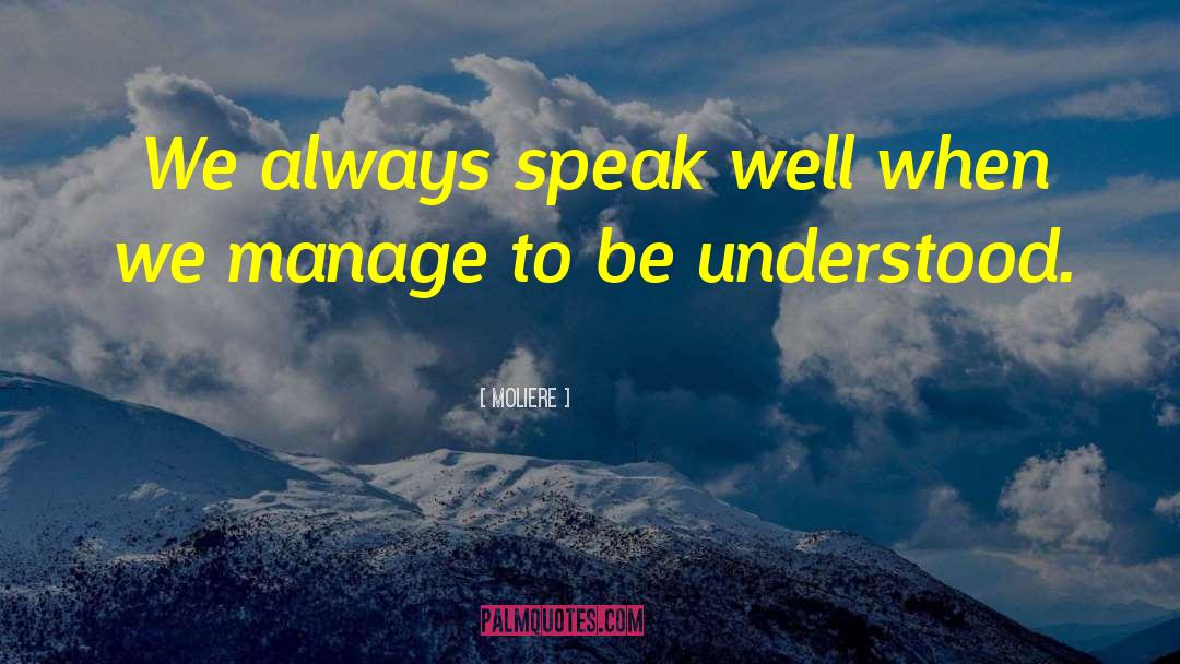 Speak Well quotes by Moliere