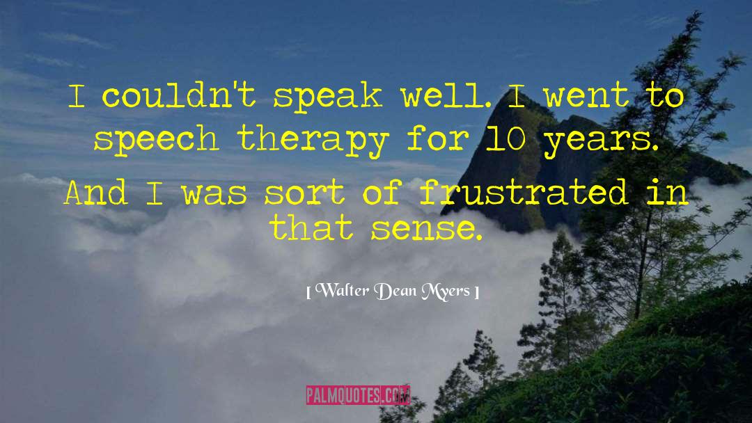 Speak Well quotes by Walter Dean Myers
