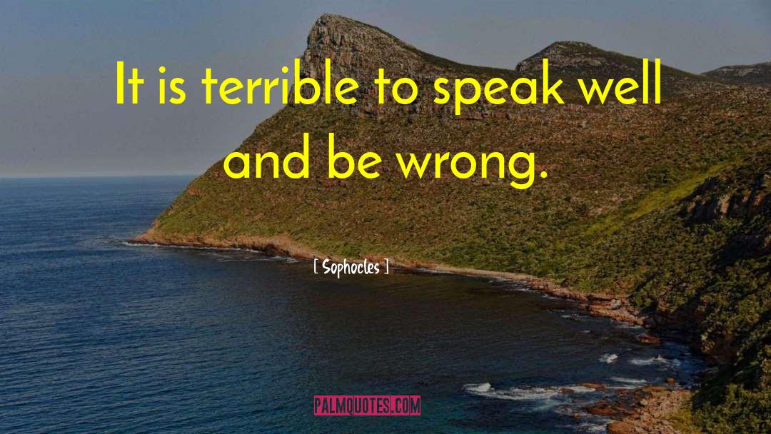 Speak Well quotes by Sophocles