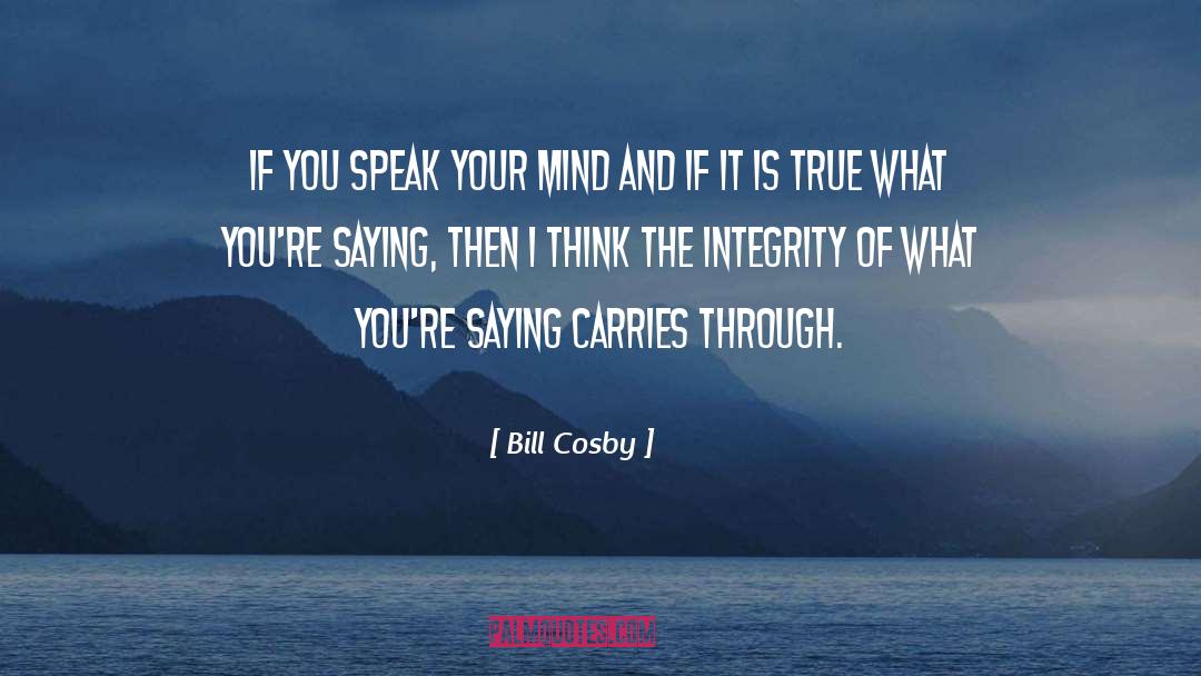 Speak Your Mind quotes by Bill Cosby