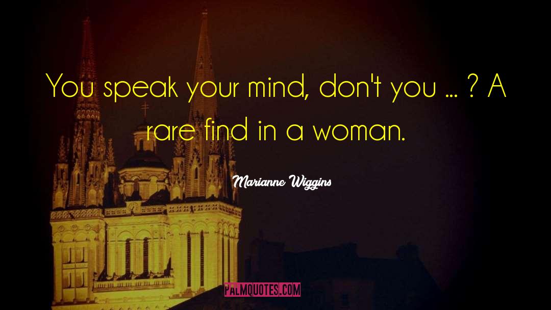 Speak Your Mind quotes by Marianne Wiggins