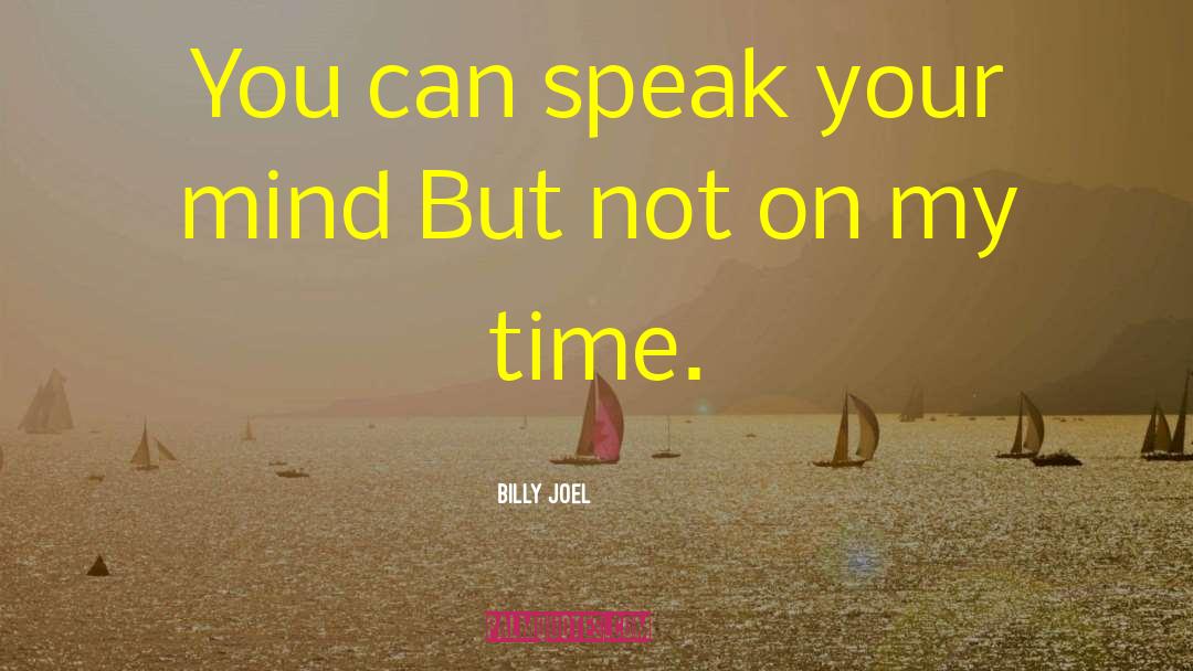 Speak Your Mind quotes by Billy Joel