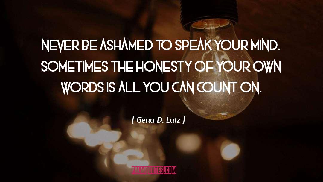 Speak Your Mind quotes by Gena D. Lutz