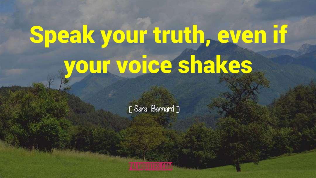 Speak Your Truth quotes by Sara  Barnard