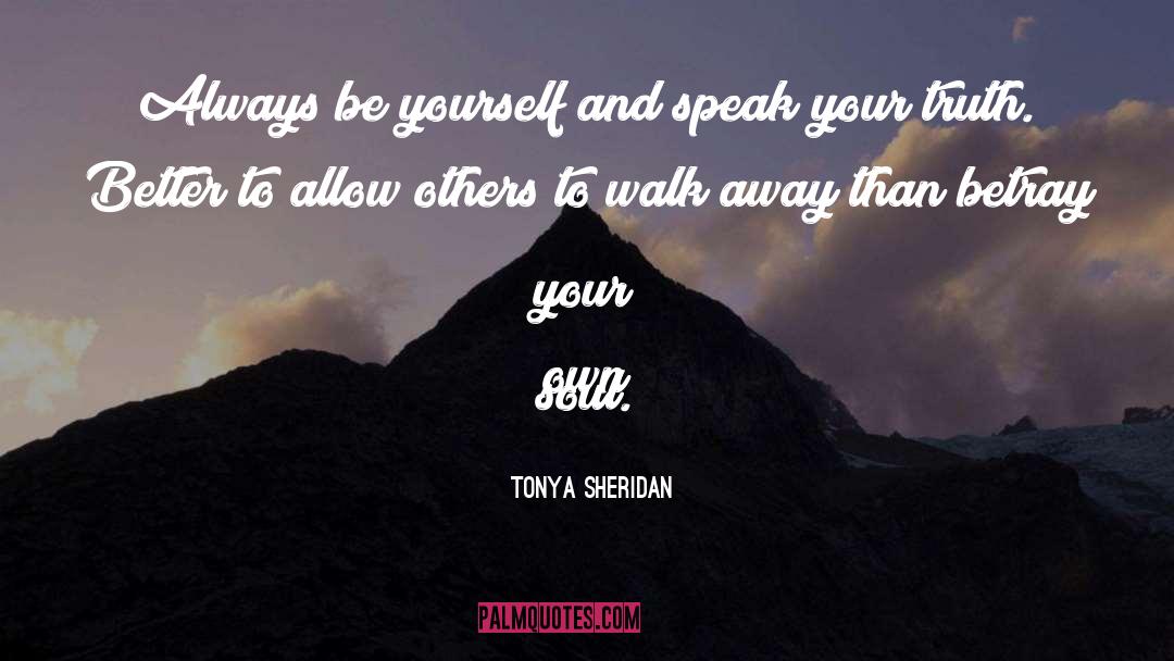 Speak Your Truth quotes by Tonya Sheridan