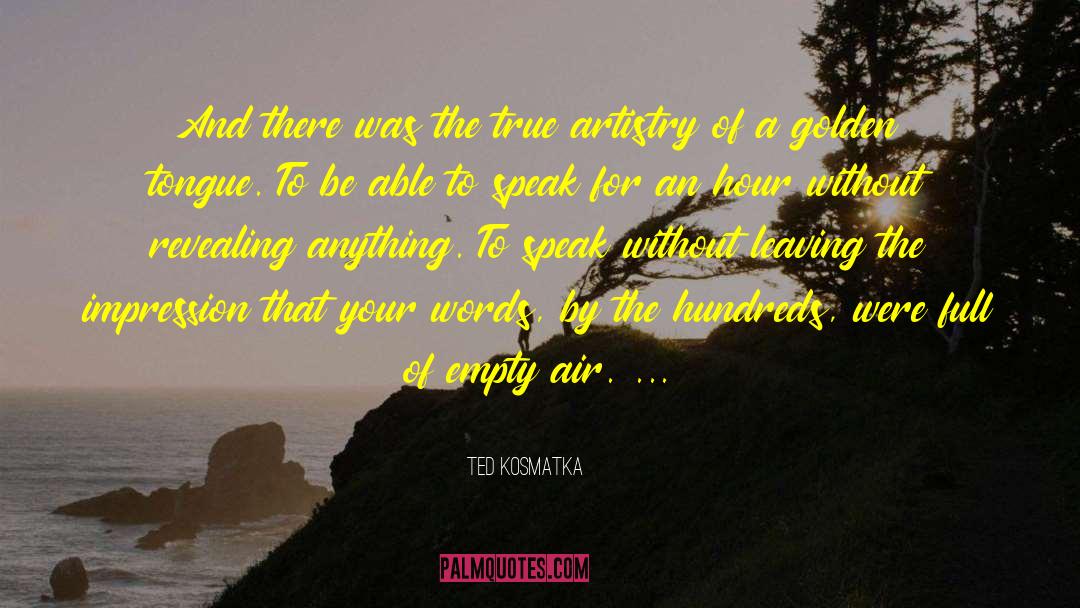 Speak Your Truth quotes by Ted Kosmatka