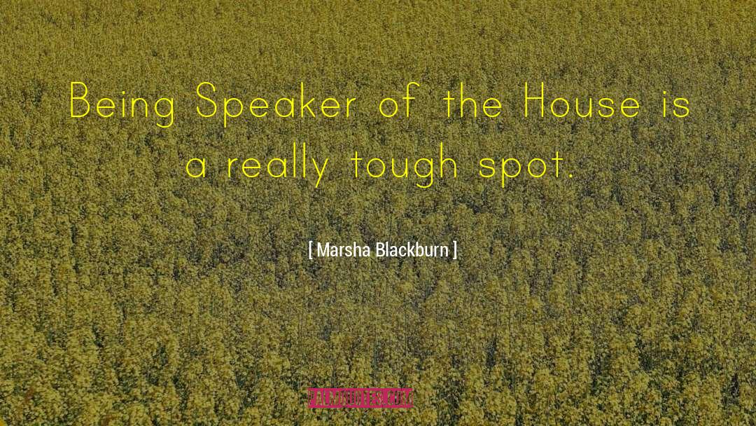 Speaker Of The House quotes by Marsha Blackburn