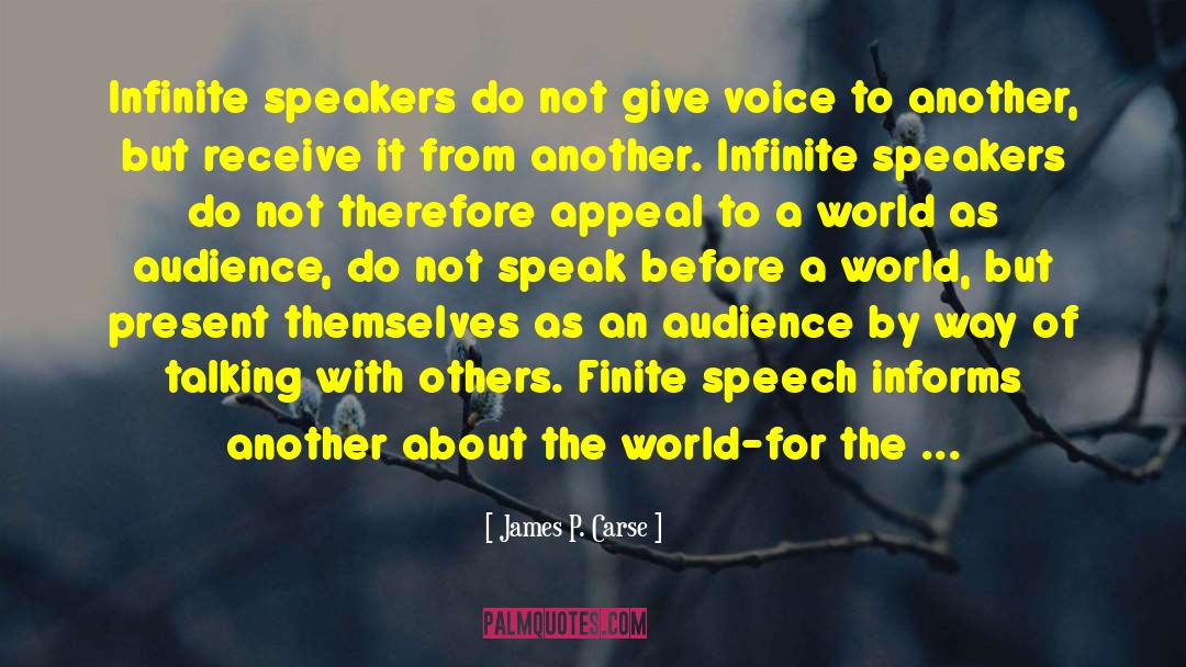 Speakers quotes by James P. Carse