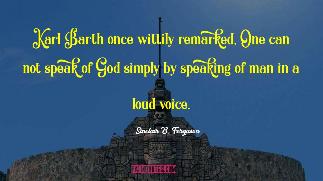 Speaking In Parables quotes by Sinclair B. Ferguson
