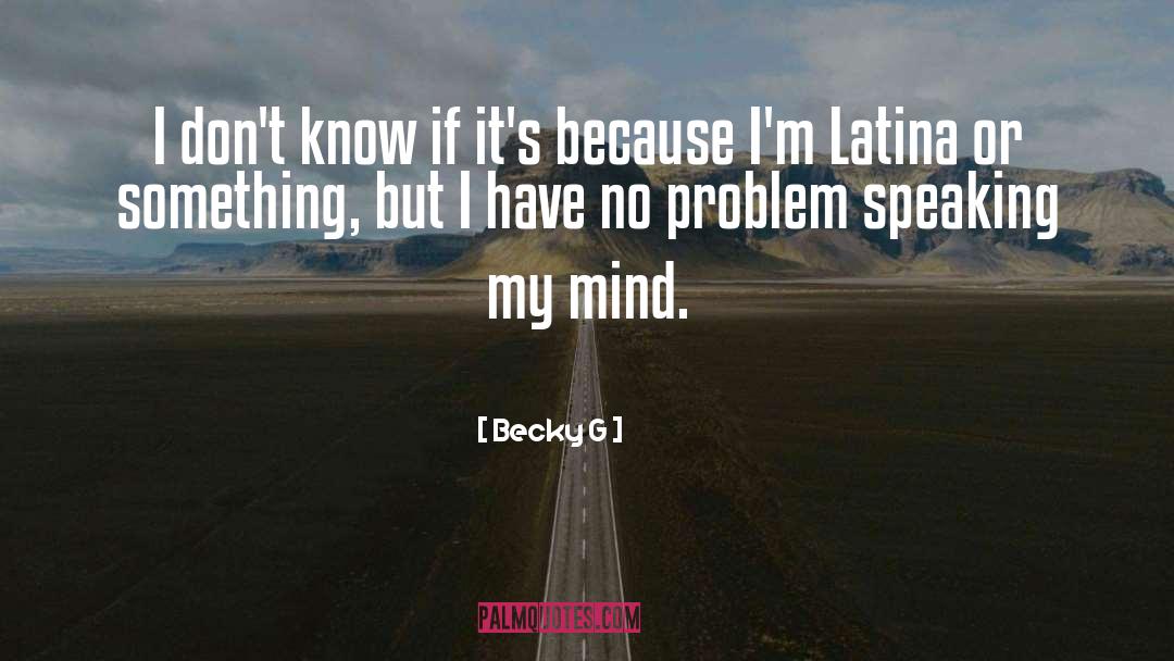 Speaking My Mind quotes by Becky G