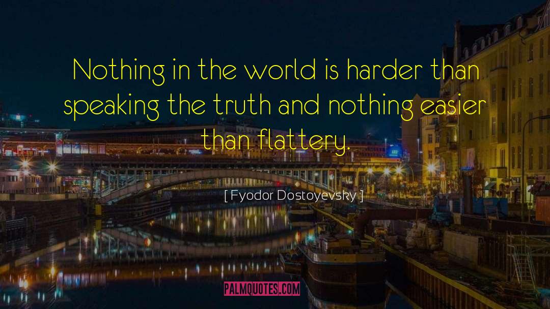 Speaking The Truth quotes by Fyodor Dostoyevsky