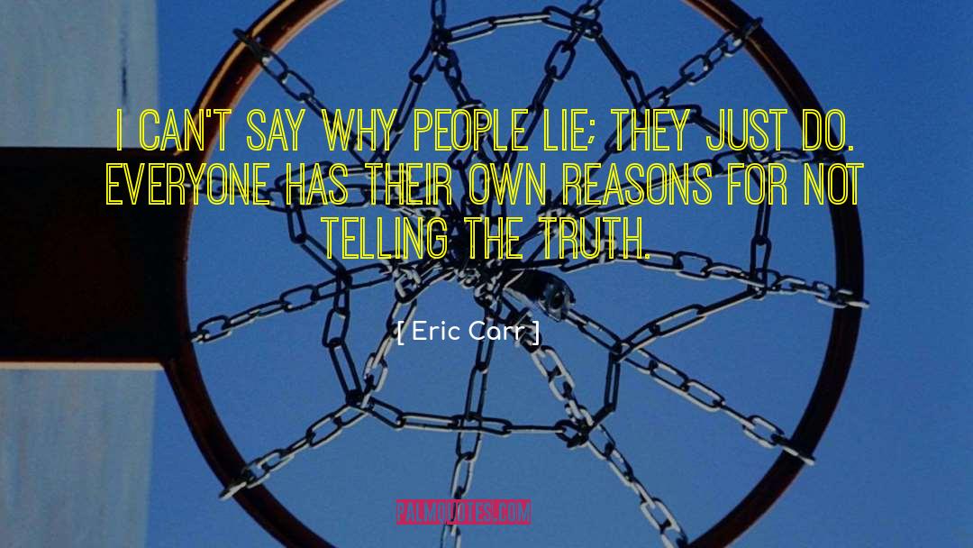 Speaking The Truth quotes by Eric Carr