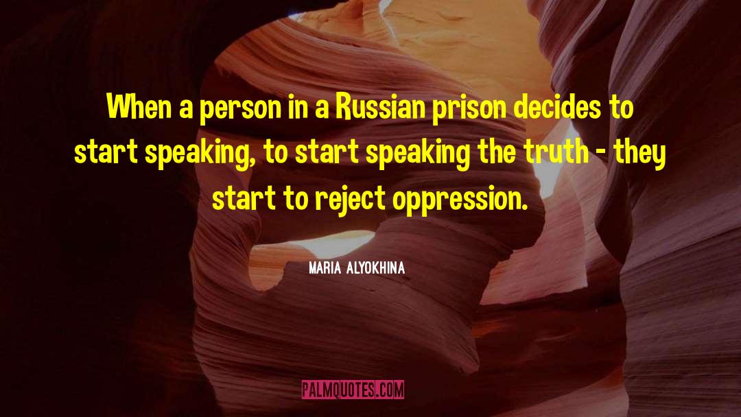 Speaking The Truth quotes by Maria Alyokhina