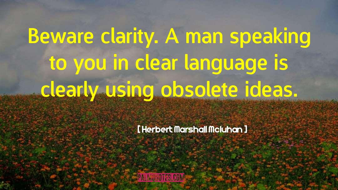 Speaking To You quotes by Herbert Marshall Mcluhan