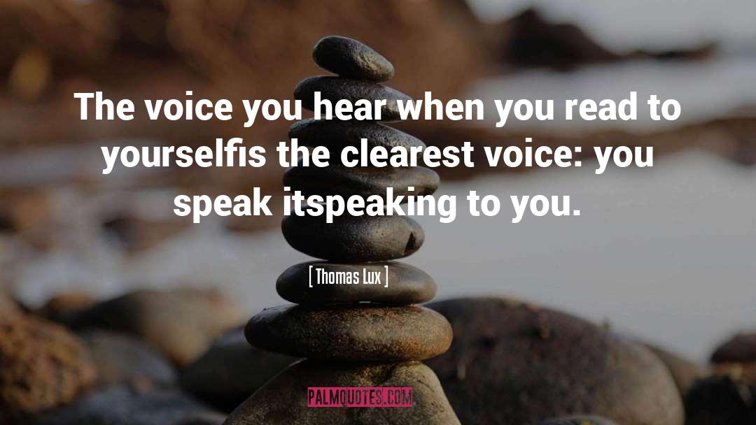 Speaking To You quotes by Thomas Lux