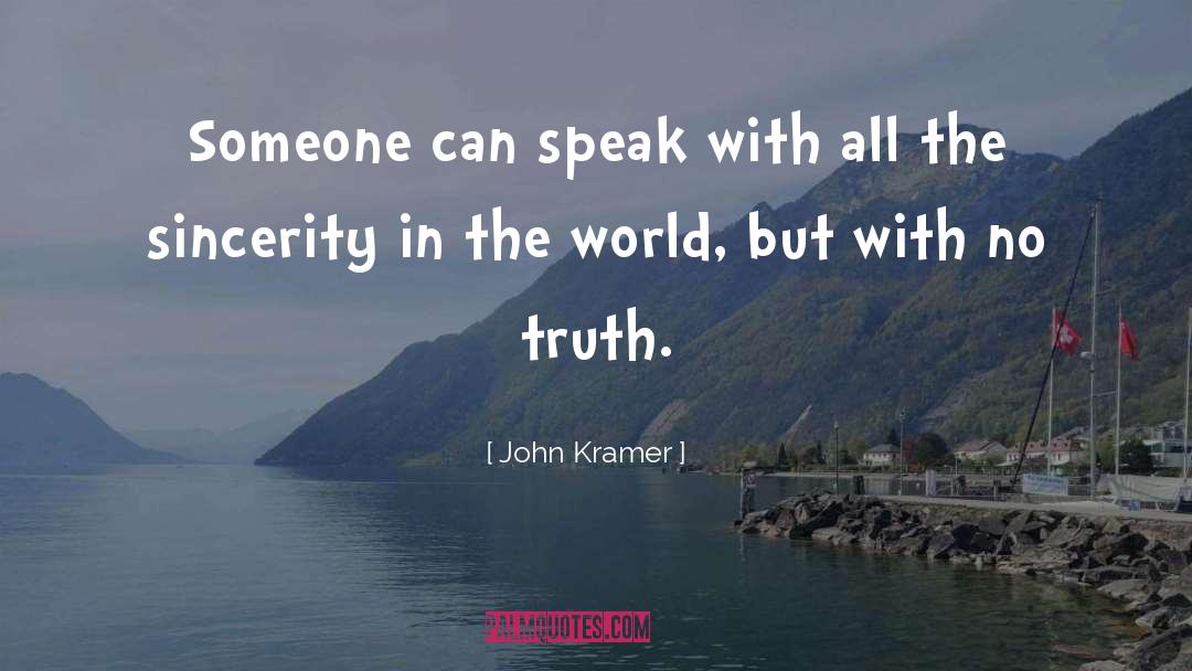 Speaking Truth quotes by John Kramer