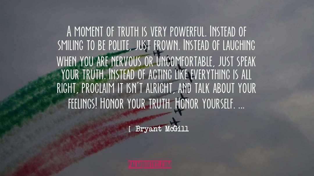 Speaking Truth quotes by Bryant McGill