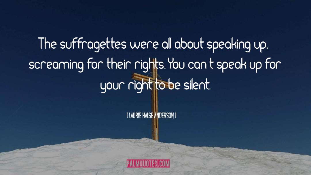 Speaking Up quotes by Laurie Halse Anderson