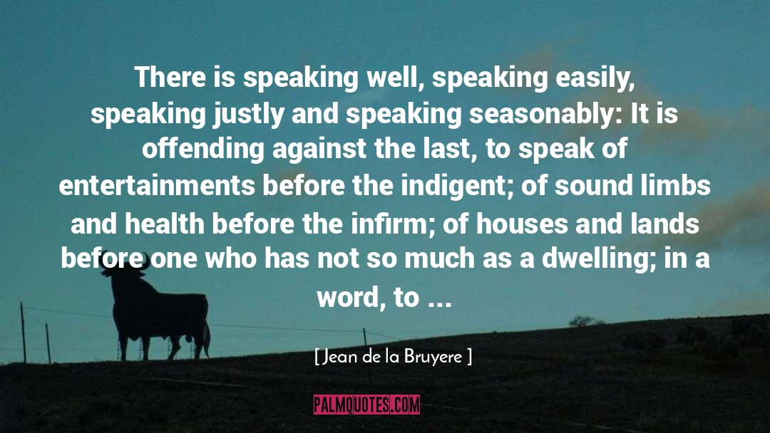 Speaking Well quotes by Jean De La Bruyere