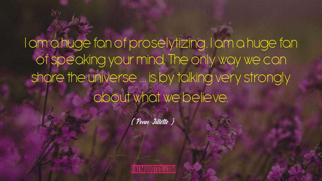Speaking Your Mind quotes by Penn Jillette