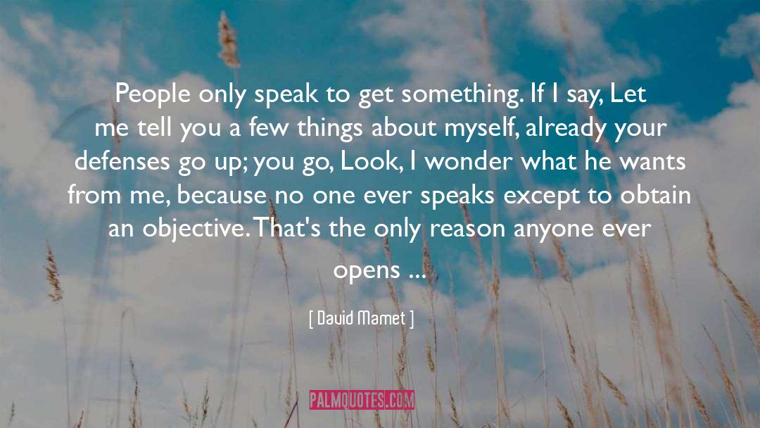 Speaks quotes by David Mamet