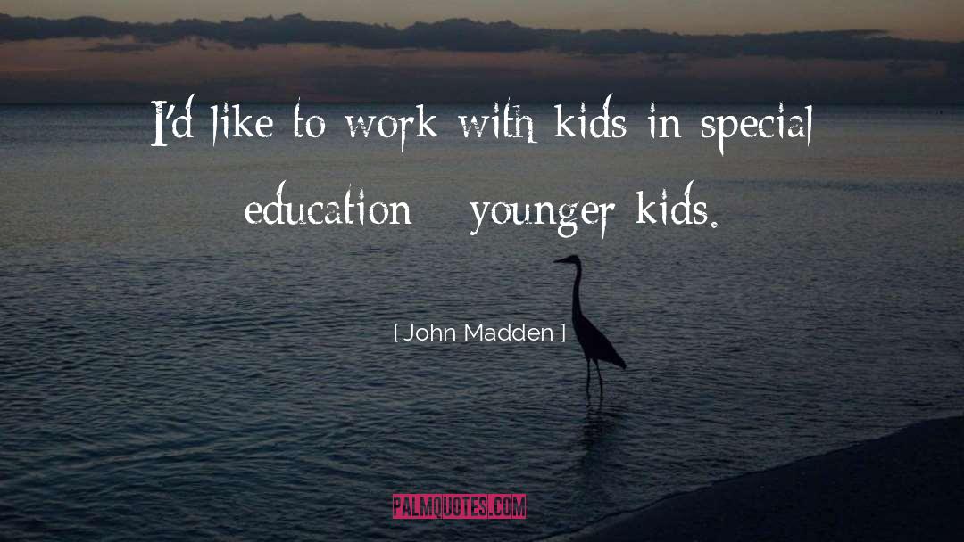 Special Education quotes by John Madden