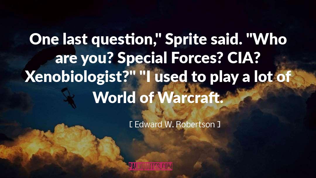 Special Forces 2011 quotes by Edward W. Robertson