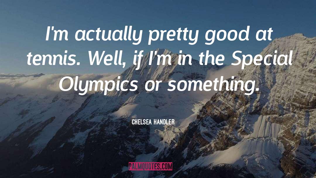 Special Olympics Inspirational quotes by Chelsea Handler