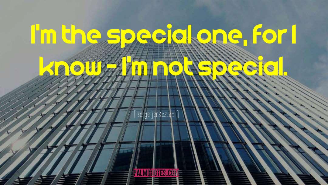 Special One quotes by Serge Jerkezian