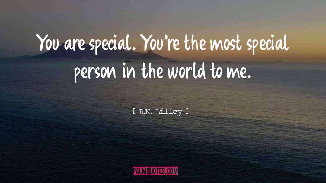 Special Person quotes by R.K. Lilley