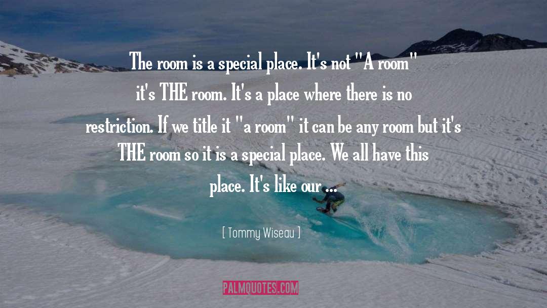 Special Places quotes by Tommy Wiseau