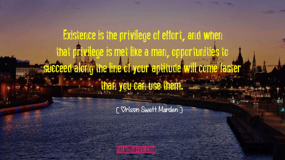 Special Privilege quotes by Orison Swett Marden