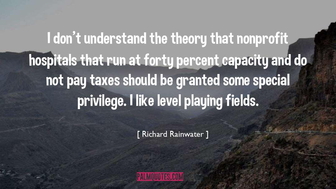 Special Privilege quotes by Richard Rainwater