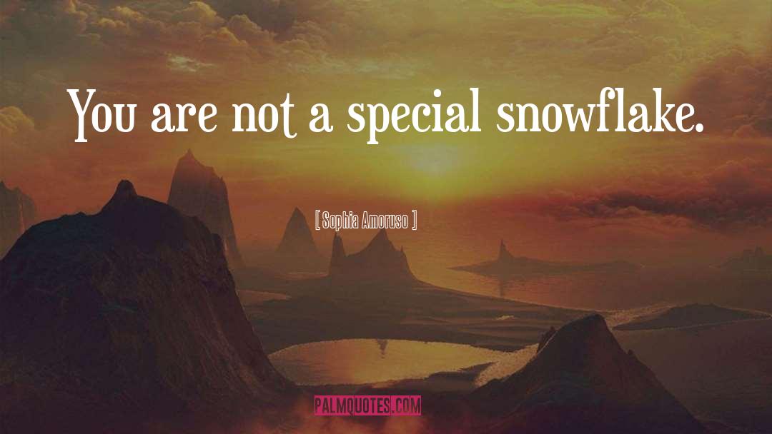Special Snowflake quotes by Sophia Amoruso