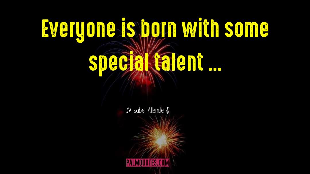 Special Talents quotes by Isabel Allende