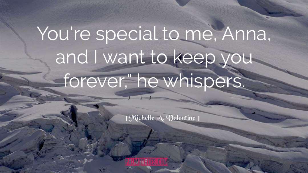 Special To Me quotes by Michelle A. Valentine