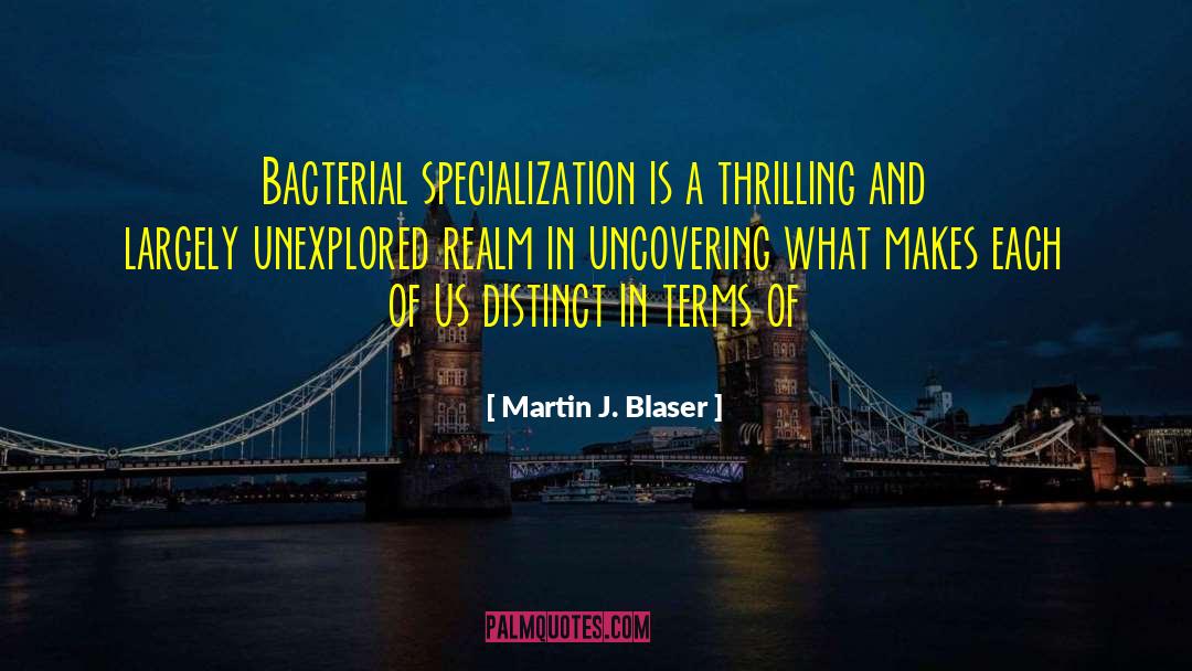 Specialization quotes by Martin J. Blaser