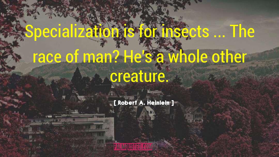 Specialization quotes by Robert A. Heinlein