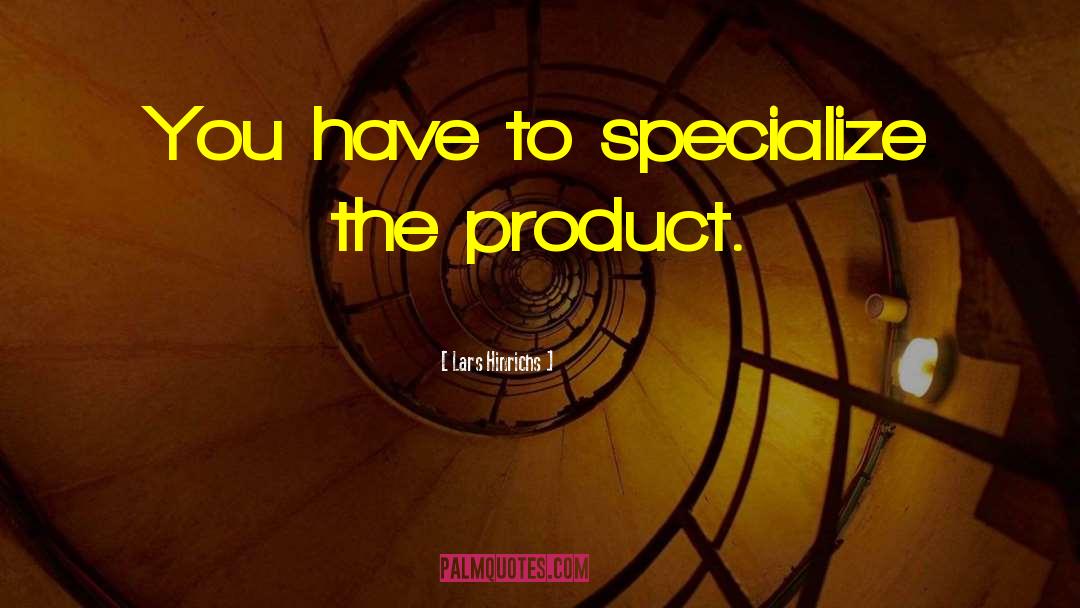 Specialize quotes by Lars Hinrichs