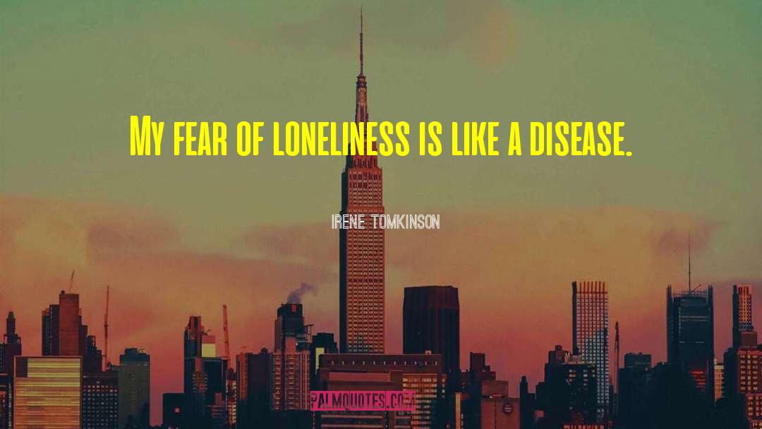 Species Loneliness quotes by Irene Tomkinson