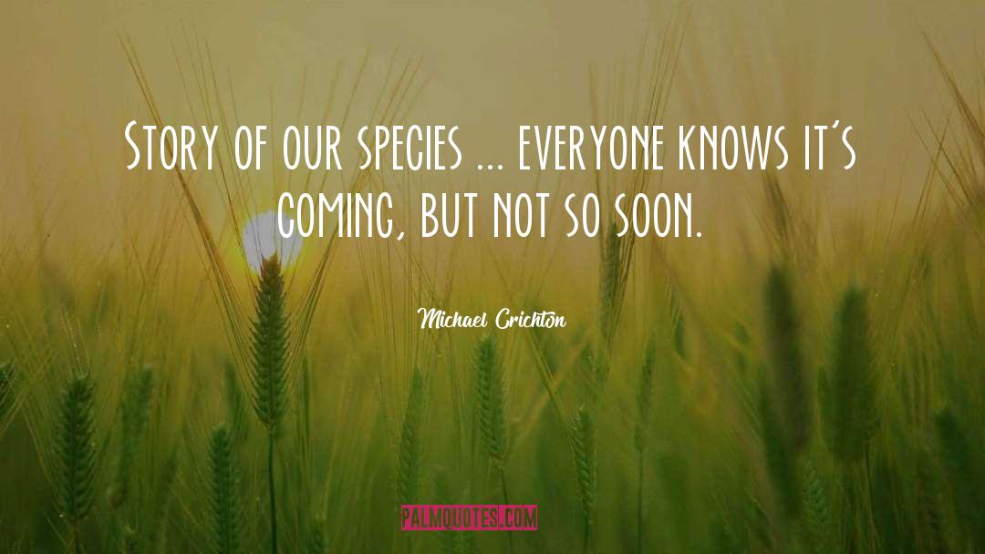Species quotes by Michael Crichton