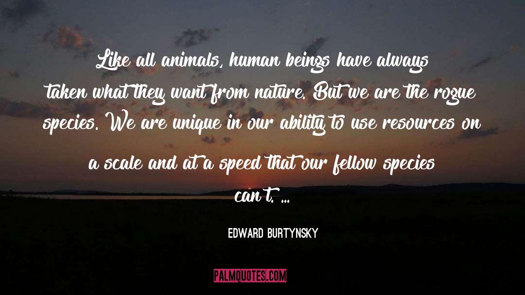 Species quotes by Edward Burtynsky