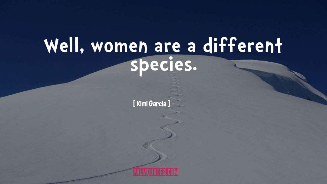 Species quotes by Kimi Garcia