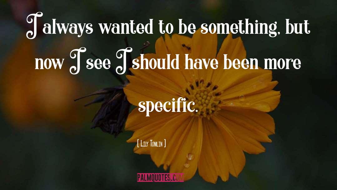 Specific Goals quotes by Lily Tomlin